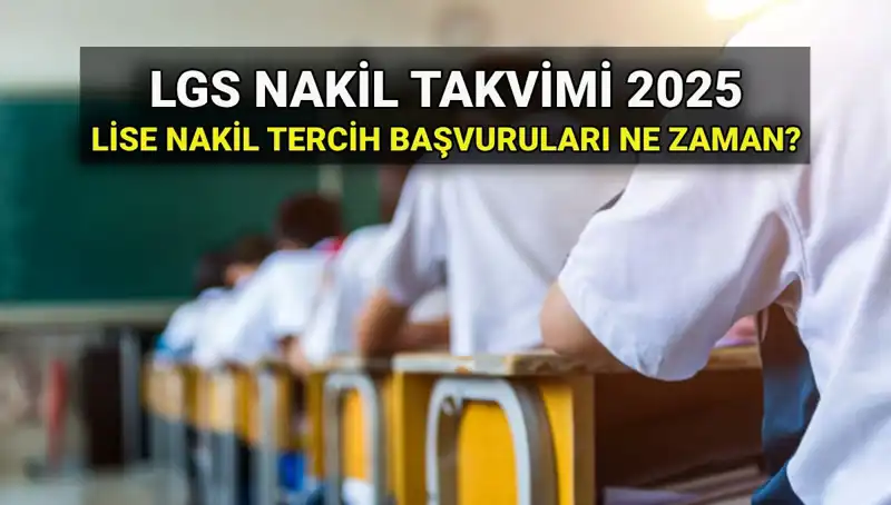 2025 LGS Lise Nakil Süreci: Tarihler ve Başvuru Detayları