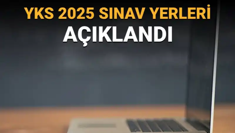 2025 YKS Sınav Yerleri Açıklandı: Giriş Belgeleri İçin Tüm Detaylar Burada!