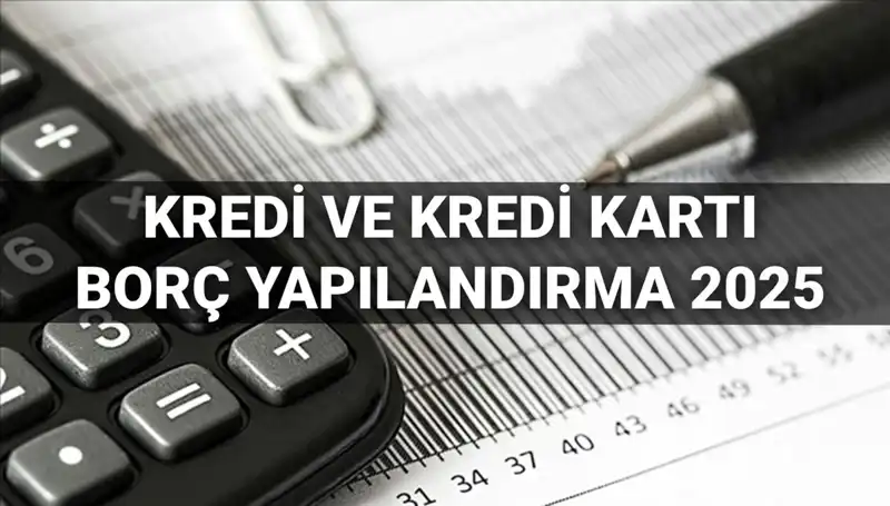 2025 Kredi Borcu Yapılandırma Başvurusu: Nasıl Yapılır ve Kimler Faydalanabilir?