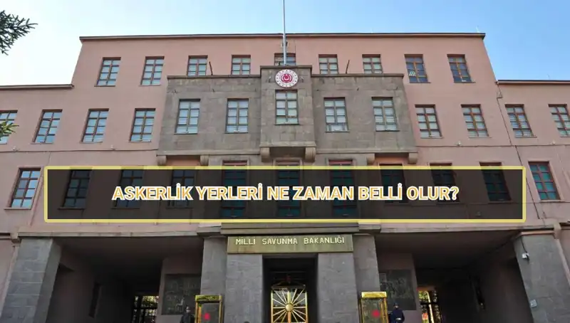 Mayıs Celbi 2025 Askerlik Yerleri Açıklandı mı? Detaylar Burada!