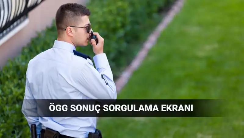 2025 Özel Güvenlik Görevlisi Sınav Sonuçları Açıklandı mı? EGM ÖGG Sonuç Sorgulama Ekranı!