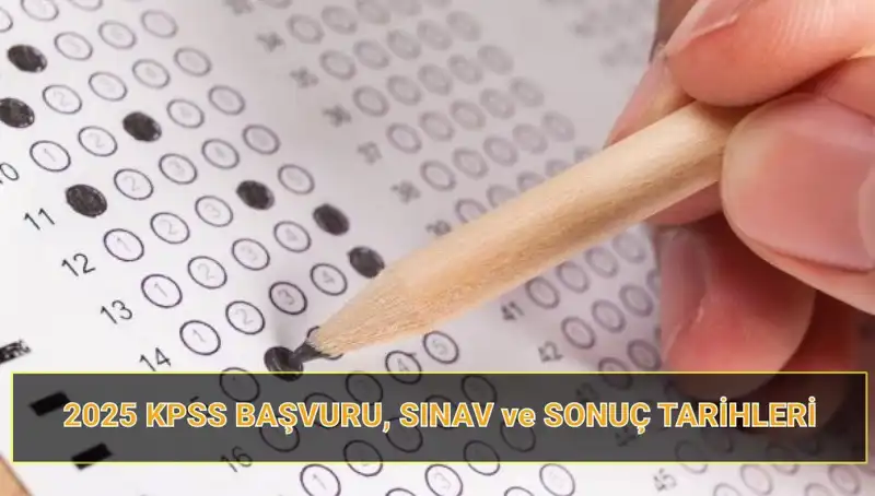 2025 KPSS Süreci: Başvuru ve Sonuç Tarihleri Hakkında Bilmeniz Gerekenler