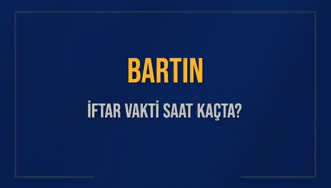 Bartın'da İftar Vakti: 2 Mart 2025’te Saat Kaçta Okunacak?