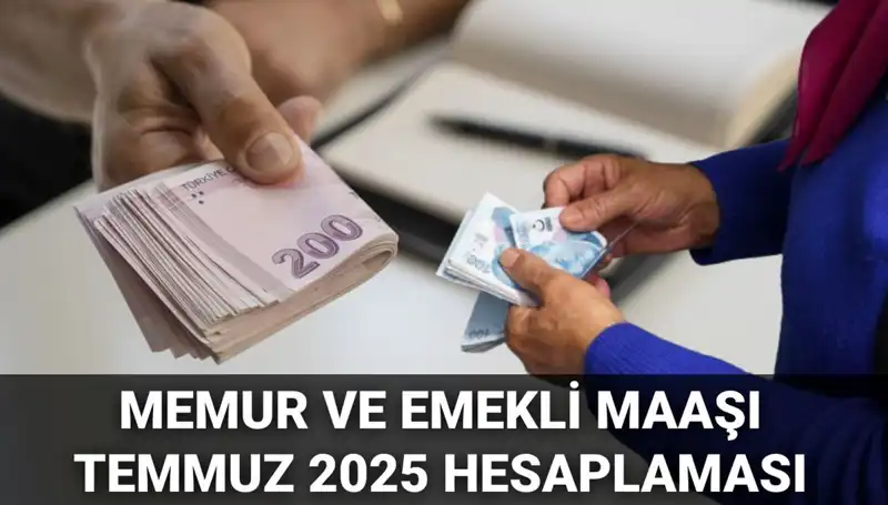 Temmuz 2025’te Memur ve Emekli Maaşlarına Yüzde Kaç Zam Geliyor?