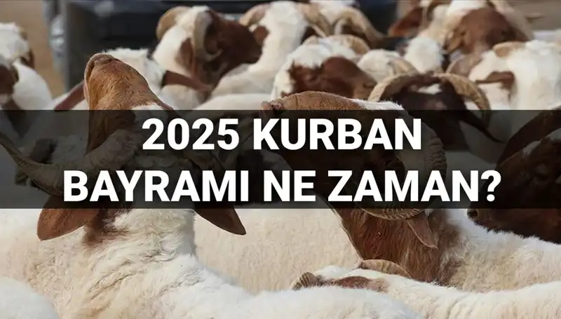 2025 Kurban Bayramı Ne Zaman? Tatil Süresi Uzun Mu Olacak?