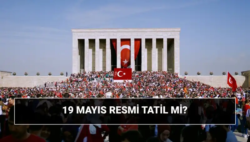19 Mayıs Resmi Tatil mi? Tarihteki Önemi ve Anlamı
