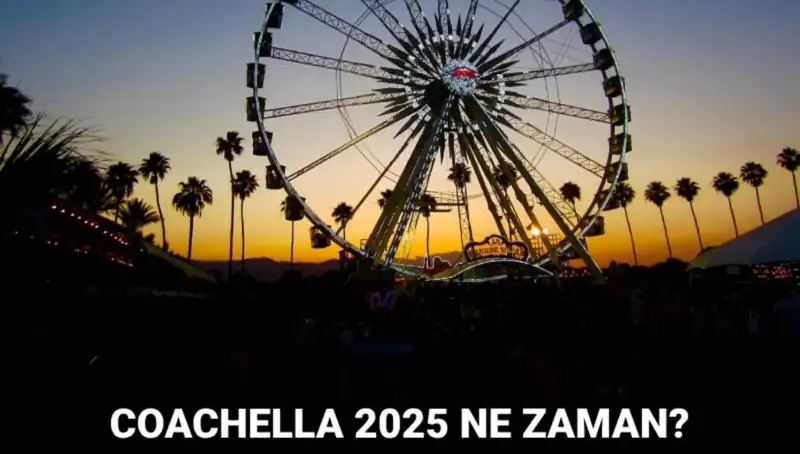 2025 Coachella Festivali: Tarihler ve Detaylar Burada!