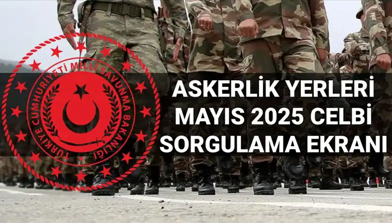 Mayıs Celbi Askerlik Yerleri Sorgulama Ekranı Kullanıma Açıldı