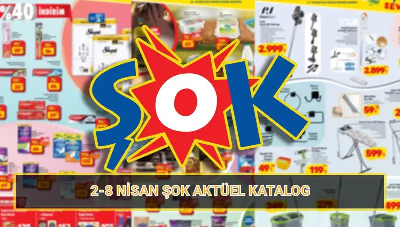 ŞOK Market 2-8 Nisan Kataloğu ile Yılın En İyi Fırsatlarına Hazır Olun!