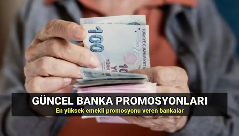 2025'te Emeklilerin Yüzünü Güldüren Banka Promosyonları