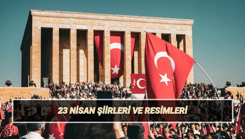 23 Nisan 2025 İçin En Güzel Çocuk Bayramı Şiirleri
