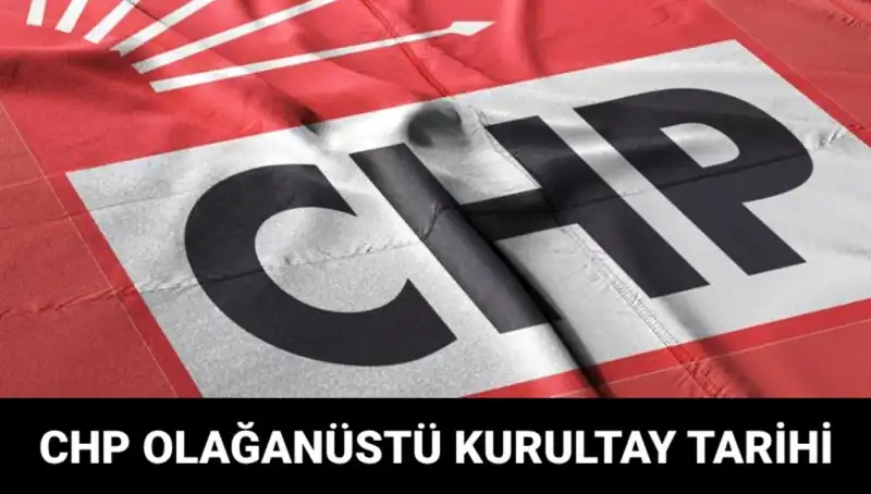 CHP Olağanüstü Kurultayı: 2025 Tarihinde Adaylar ve Program Detayları