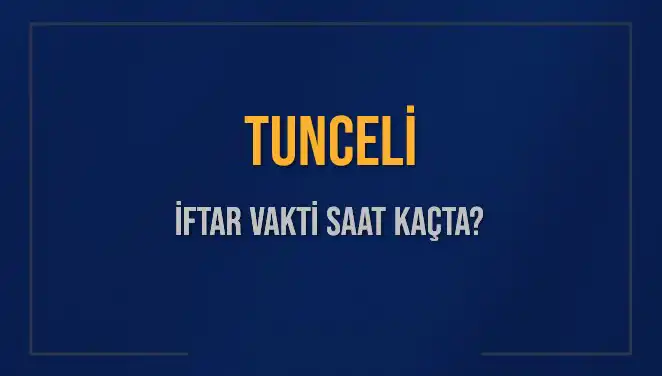 Tunceli'de İftar Vakti: 2025 Mart Ayında Saat Kaçta Okunacak?