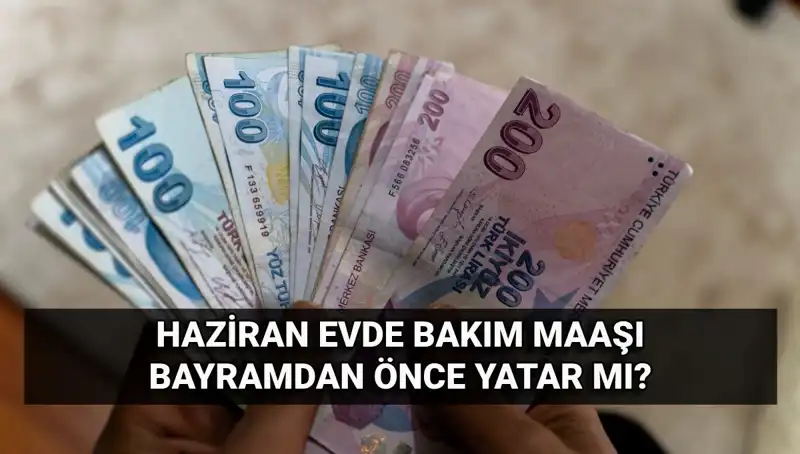 Evde Bakım Maaşları Bayram Öncesi Hesaplarda: Ne Zaman Yattı?