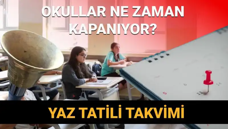 2024-2025 Yaz Tatili: Okullar Ne Zaman Kapanıyor?