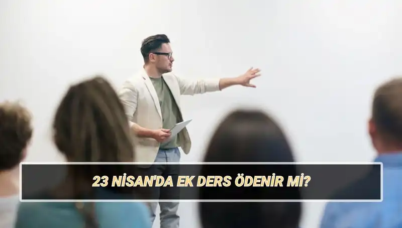 23 Nisan Ulusal Egemenlik ve Çocuk Bayramı'nda Ek Ders Ücretleri: Ne Olacak?