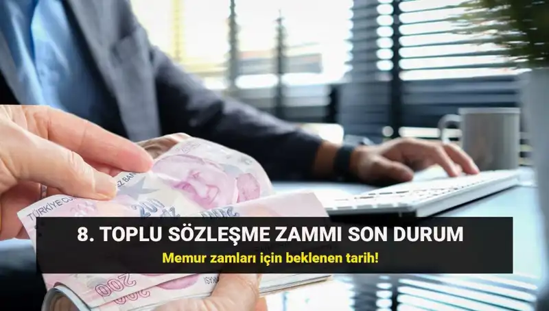 Memur ve Emekli Memurlar İçin Toplu Sözleşme Zammında Son Gelişmeler Neler?